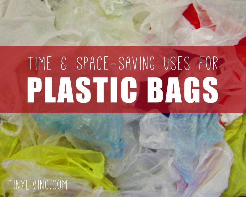 Time and Space-Saving Uses for Plastic Bags - Tiny Living Time and Space-Saving Uses for Plastic Bags - Tiny Living